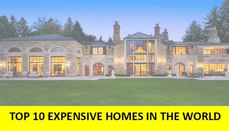 The Top 10 Most Expensive Homes In The World!