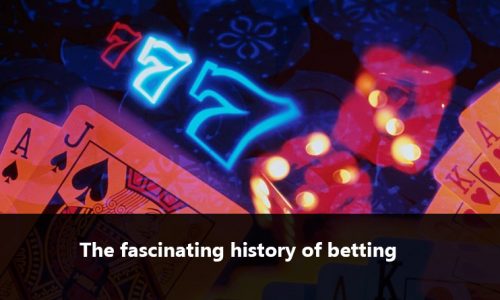 The fascinating history of betting to reckon with